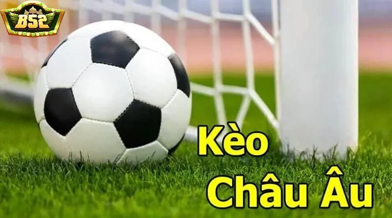 Tổng quan về kèo châu âu B52 Club