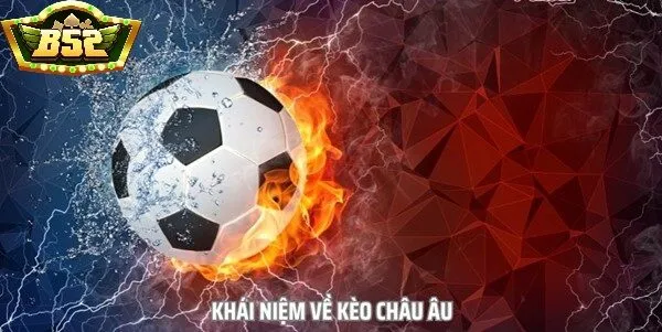 Kinh nghiệm chơi Kèo Châu Âu B52 Club hiệu quả
