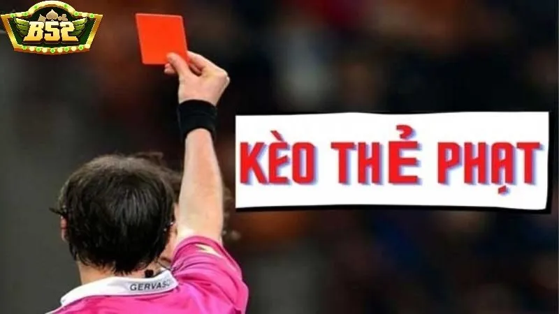 Kèo thẻ phạt trong bóng đá là như thế nào?