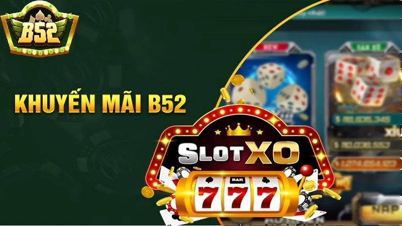 Danh sách khuyến mãi B52 club đang diễn ra 